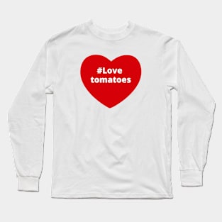 Love Tomatoes - Hashtag Heart Long Sleeve T-Shirt